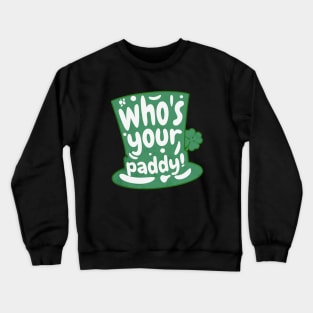 Who's Your Paddy Crewneck Sweatshirt